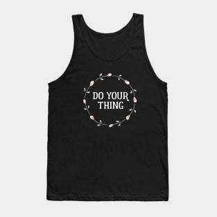 Words of Inspiration - Do Your Thing Tank Top